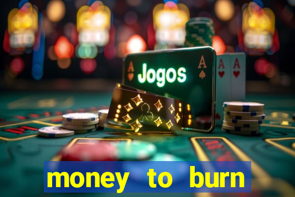 money to burn money to-burn system chapter 1 pt br